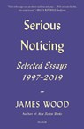 Serious Noticing - James Wood - 9781250785701