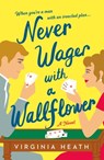 Never Wager With a Wallflower - Virginia Heath - 9781250787804