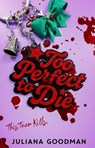 Too Perfect to Die - Juliana Goodman - 9781250792945