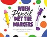 When Pencil Met the Markers - Karen Kilpatrick ; Luis O. Ramos Jr. - 9781250793065