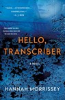 Hello, Transcriber - Hannah Morrissey - 9781250795960
