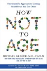 How Not to Age - Michael Greger, M.D., FACLM - 9781250796325