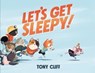 Let's Get Sleepy! - Tony Cliff - 9781250800619