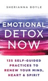Emotional Detox Now - Sherianna Boyle, MEd, CAGS - 9781250801302