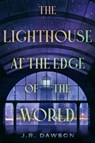 The Lighthouse at the Edge of the World - J. R. Dawson - 9781250805591