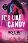 It's Like Candy - Erick S. Gray - 9781250805843