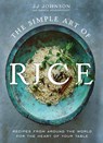 The Simple Art of Rice - JJ Johnson with Danica Novgorodoff - 9781250809100