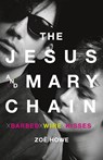 The Jesus and Mary Chain - Zoe Howe - 9781250810397