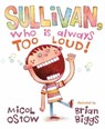 Sullivan, Who Is Always Too Loud - Micol Ostow - 9781250810809