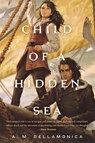 Child of a Hidden Sea - A M Dellamonica - 9781250812971