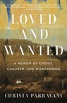 Loved and Wanted - Christa Parravani - 9781250813862