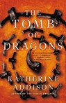 Addison, K: Tomb of Dragons - Katherine Addison - 9781250816191