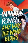 Any Way the Wind Blows - Rainbow Rowell - 9781250817617