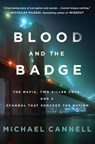 Blood and the Badge: The Mafia, Two Killer Cops, and a Scandal That Shocked the Nation - Michael Cannell - 9781250817785
