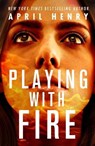 Playing with Fire - April Henry - 9781250821249