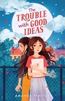 The Trouble with Good Ideas - Amanda Panitch - 9781250821645