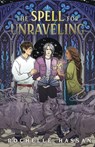 The Spell for Unraveling - Rochelle Hassan - 9781250822277