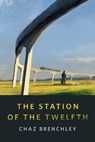 The Station of the Twelfth - Chaz Brenchley - 9781250825261