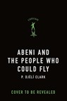 Abeni and the People Who Could Fly - P. Djeli Clark - 9781250825889