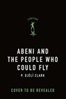Abeni and the People Who Could Fly - P. Djèlí Clark - 9781250825896