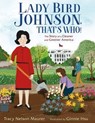 Lady Bird Johnson, That's Who! - Tracy Nelson Maurer - 9781250828651