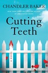 Cutting Teeth - Chandler Baker - 9781250839794