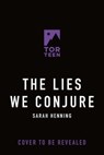 The Lies We Conjure - Sarah Henning - 9781250841070