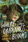 Where Darkness Blooms - Andrea Hannah - 9781250842633