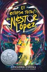 El eclipse total de Nestor Lopez / The Total Eclipse of Nestor Lopez - Adrianna Cuevas - 9781250843692