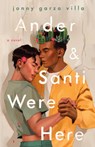 Ander & Santi Were Here - Jonny Garza Villa - 9781250843999