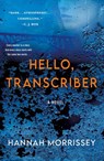 Hello, Transcriber - Hannah Morrissey - 9781250847416