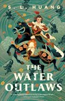 The Water Outlaws - S. L. Huang - 9781250847980