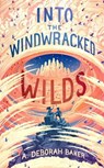 Into the Windwracked Wilds - BAKER,  A. Deborah - 9781250848444