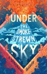 Under the Smokestrewn Sky - A. Deborah Baker - 9781250848475