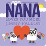 Nana Loves You More - Jimmy Fallon - 9781250848765