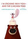 I'm Sticking With You--And the Chicken Too! - Smriti Prasadam-Halls - 9781250849656
