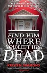 Find Him Where You Left Him Dead - Kristen Simmons - 9781250851147