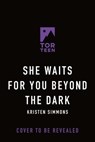 She Waits for You Beyond the Dark - Kristen Simmons - 9781250851185