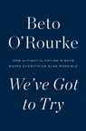 We've Got to Try - Beto O'Rourke - 9781250852472