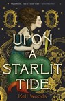 Upon a Starlit Tide - Kell Woods - 9781250852526