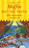 Muffin But the Truth - Ellie Alexander - 9781250854230