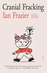Cranial Fracking - Ian Frazier - 9781250859051