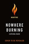 Nowhere Burning - Catriona Ward - 9781250860057