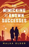 The Mimicking of Known Successes - Malka Older - 9781250860514