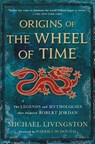 Origins of the Wheel of Time - Michael Livingston - 9781250860538