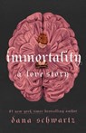 Immortality: A Love Story - Dana Schwartz - 9781250861023