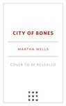 City of Bones - Martha Wells - 9781250861672