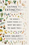 Eating to Extinction - Dan Saladino - 9781250863096