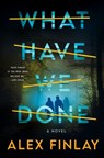 What Have We Done - Alex Finlay - 9781250863720