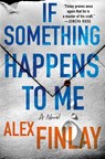 If Something Happens to Me - Alex Finlay - 9781250863799